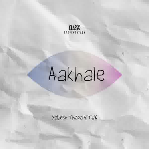 Aakhale - Yabesh Thapa, TWK