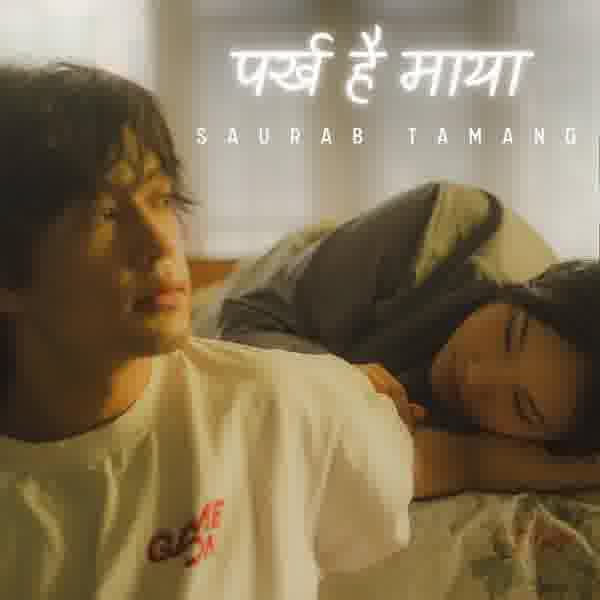 Parkha Hai Maya - Saurab Tamang